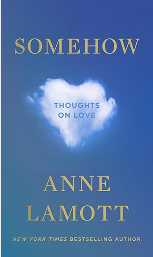 Somehow: Thoughts on Love by Anne Lamott